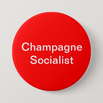 Champagne Socialist Badge Button by 06kidnoa at Zazzle