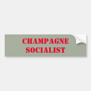 Champagne Socialist Bumper Sticker by 06kidnoa at Zazzle