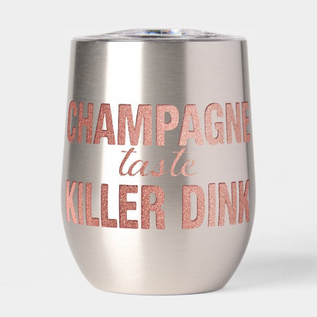 Champagne Taste Killer Dink - Rose Gold Pickleball Thermal Wine Tumbler (Front)