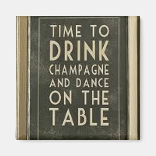 CHAMPAGNE: "TIME TO EAT, DRINK, DANCE" MAGNET (Front)