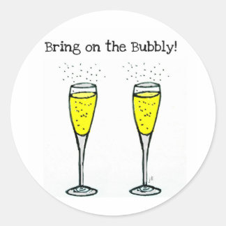 CHAMPAGNE TOAST "BRING ON THE BUBBLY" CLASSIC ROUND STICKER