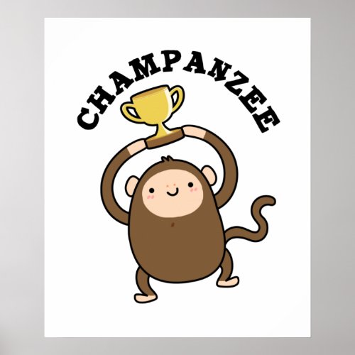 Champanzee Funny Champion Chimpanzee Pun Poster