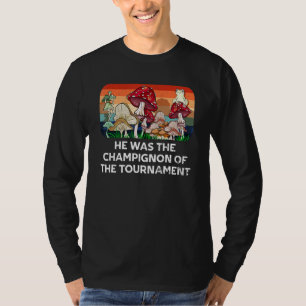 Champignon of the Tournament Mushroom Hunting Cott T-Shirt