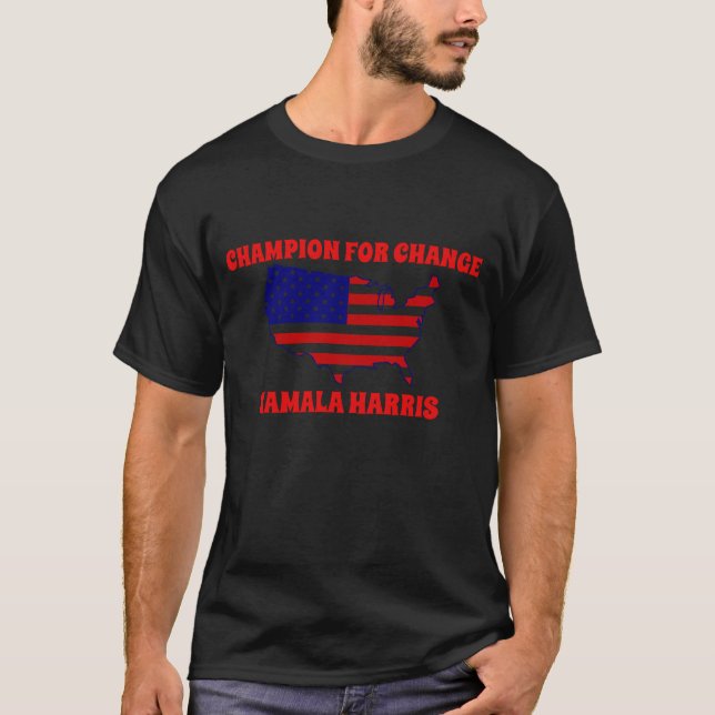 Champion for Change Kamala Harris Election 2024  T-Shirt (Front)