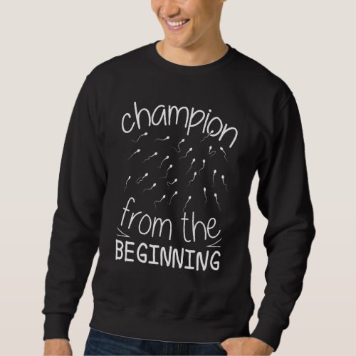 Champion From The Beginning Funny Egg Cell Anatomy Sweatshirt