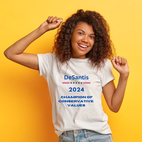 Champion Of Conservative Value DeSantis 2024 T_Shirt
