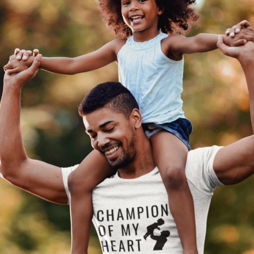 Champion Of My Heart  From Daughter  T_Shirt 