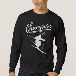 Champion Of Ski  Skiing Downhill Skiing Piste Ski  Sweatshirt