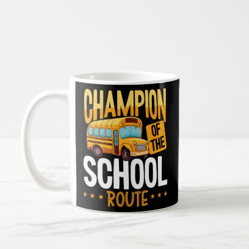 Champion Of The School Route Backprint Bus Driver  Coffee Mug