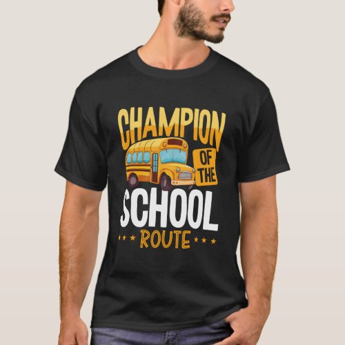 Champion Of The School Route Backprint Bus Driver T_Shirt