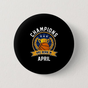 Champions Are Born In April Sketll Birthday Gifts Button