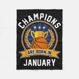 Champions Are Born In January Basketball Birthday Fleece Blanket