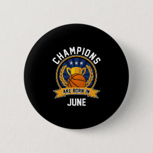 Champions Are Born In June Sketll Birthday Gifts Button