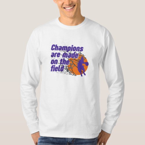 Champions Are Made on Field Football Sweatshirt T_Shirt