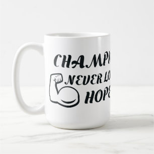 Champions Never Loose Hope Coffee Mug