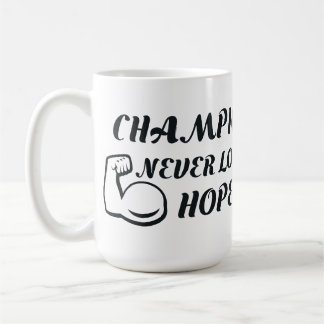 Champions Never Loose Hope Coffee Mug