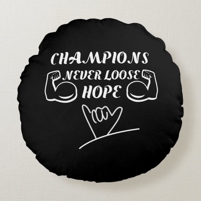Champions never loose hope motivational design round pillow (Front)