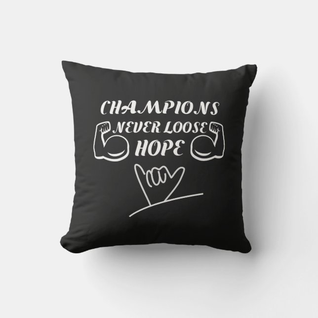 Champions never loose hope motivational design throw pillow (Front)