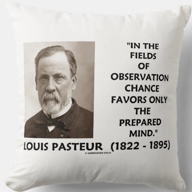 Chance Favors Only The Prepared Mind Pasteur Qte Throw Pillow (Throw pillow featuring timeless Louis Pasteur quote on observation, chance, and the prepared mind)