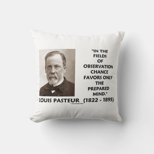 Chance Favors Only The Prepared Mind Pasteur Qte Throw Pillow