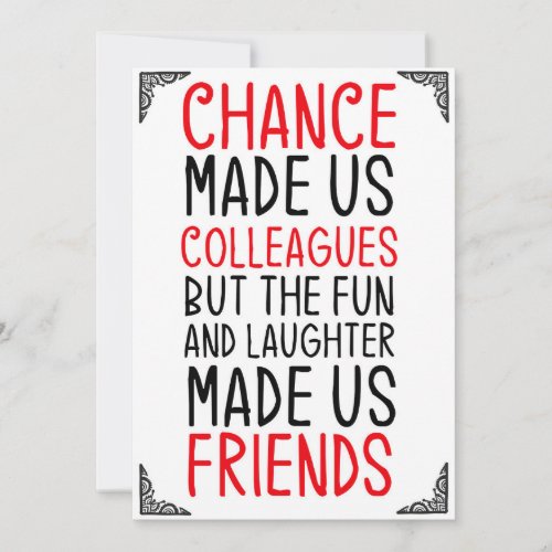 chance made us colleagues but the fun and laughter invitation