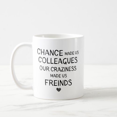 Chance Made Us Colleagues Funny Wine Glasses Cowor Coffee Mug