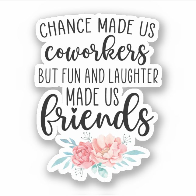 Chance Made Us Coworkers, Colleagues, Work Bestie Sticker (Front)