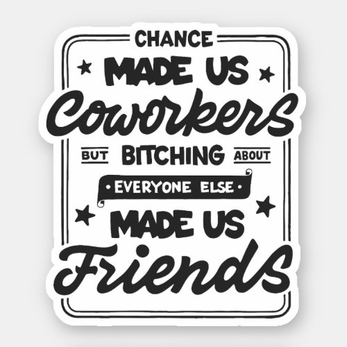 Chance made us coworkers sticker