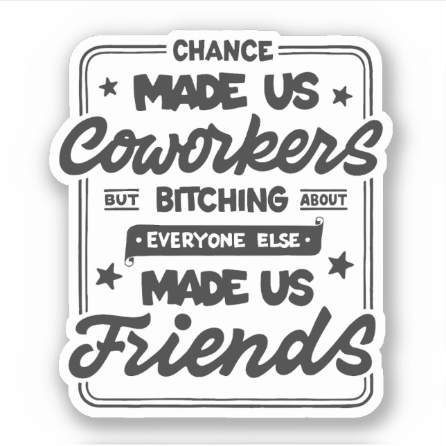 Chance made us coworkers sticker (Front)
