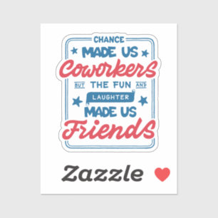 Chance made us coworkers sticker