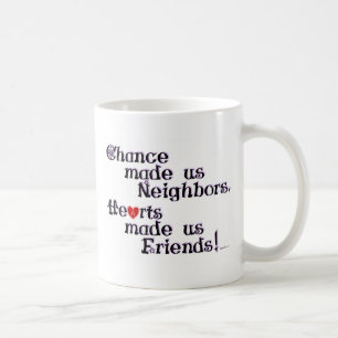 Chance made us Neighbors Coffee Mug