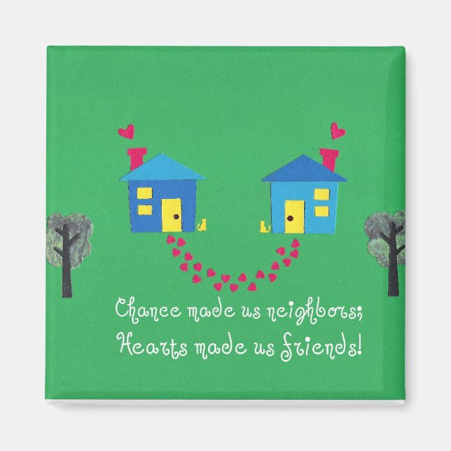 Chance made us neighbors... magnet (Front)