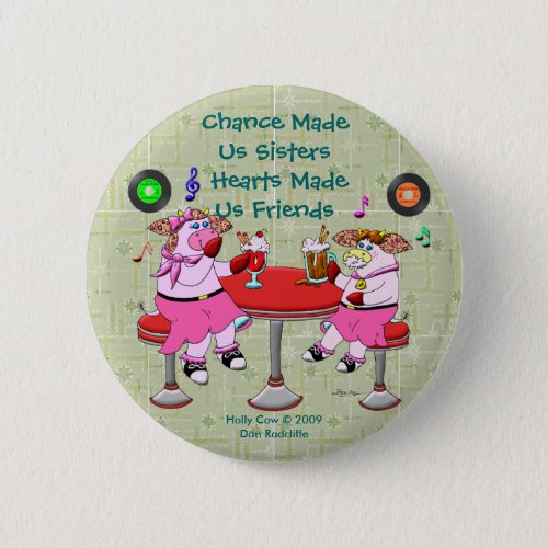 Chance Made  Us Sisters Hearts Made Us Friends Pinback Button