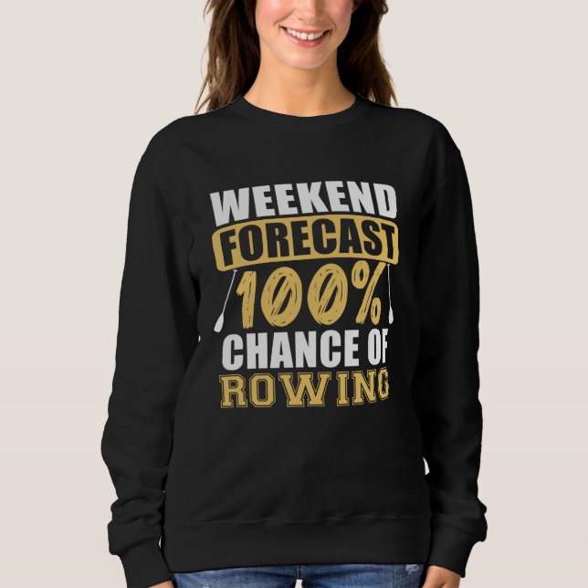 Chance Of Rowing Row Boating  Boat Rower Expert Gr Sweatshirt (Front)