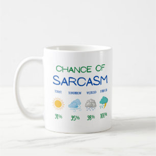 Chance Of Sarcasm Weather Forecast Funny Sarcastic Coffee Mug