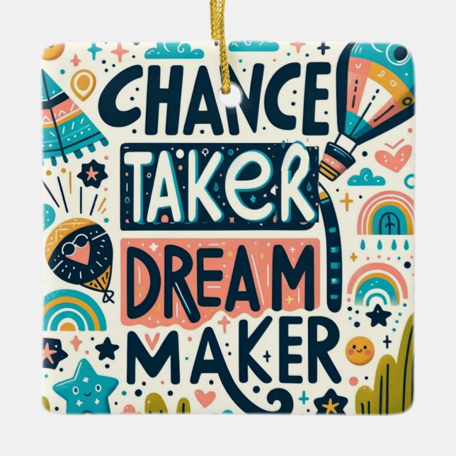 Chance Taker Dream Maker Ceramic Ornament (Front)