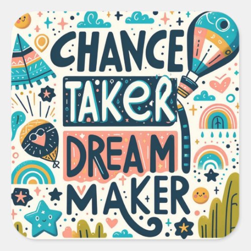 Chance Taker Dream Maker Square Sticker
