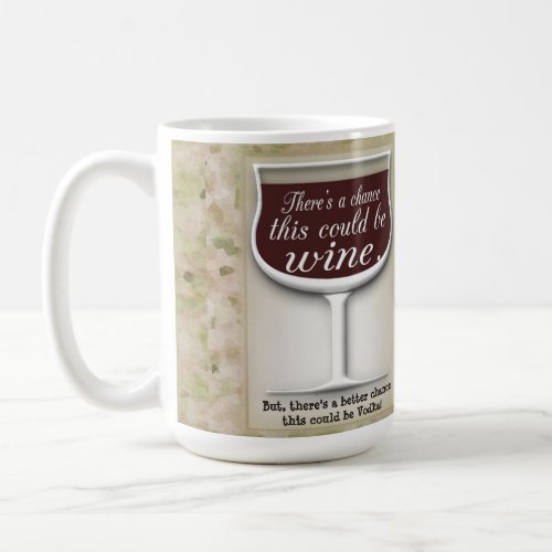 Chance this Could Wine Coffee Mug