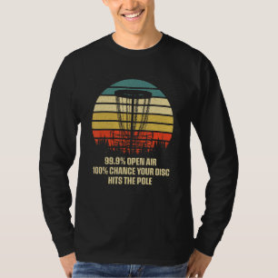 Chance Your Disc Hits the Pole Disc Golf Humor Go T-Shirt