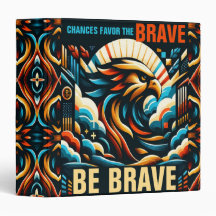 Chances Favor the Brave, Be Brave