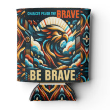 Chances Favor the Brave, Be Brave
