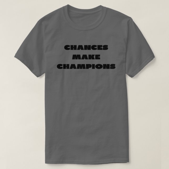 CHANCES MAKE CHAMPIONS SET COLLECTION  T-Shirt (Design Front)