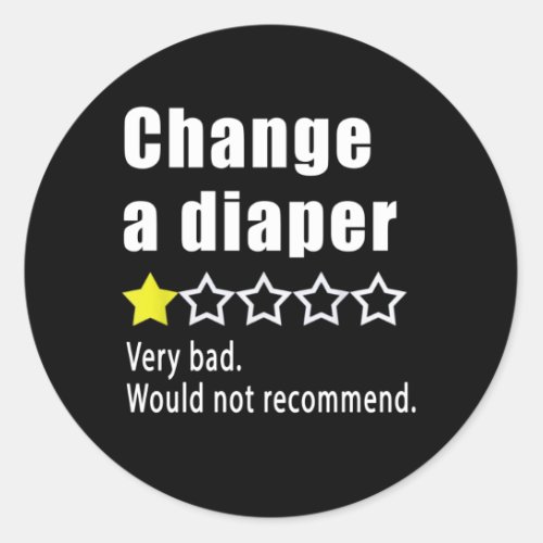 Change a diaper Would not recommend Classic Round Sticker