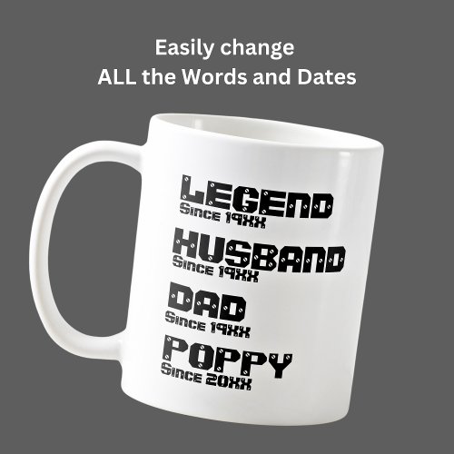 Change ALL Name Date Year Legend Husband Dad Poppy Coffee Mug