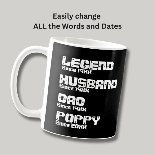 Change ALL Name Date Year Legend Husband Dad Poppy Coffee Mug