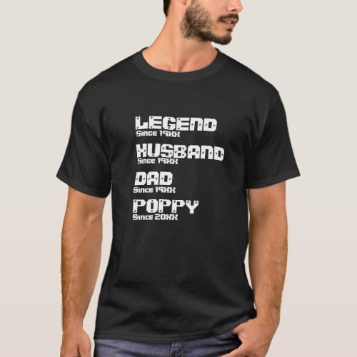 Change ALL Name Date Year Legend Husband Dad Poppy T_Shirt