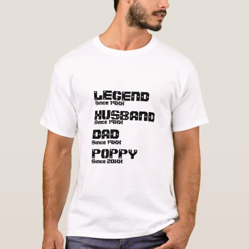 Change ALL Name Date Year Legend Husband Dad Poppy T_Shirt