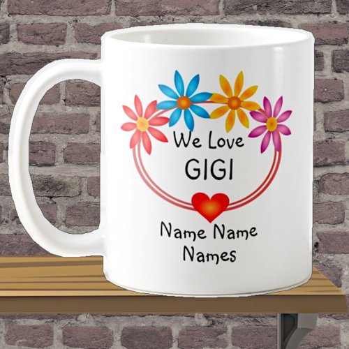 Change ALL Names  Kids Names GIGI Flower Heart  Coffee Mug