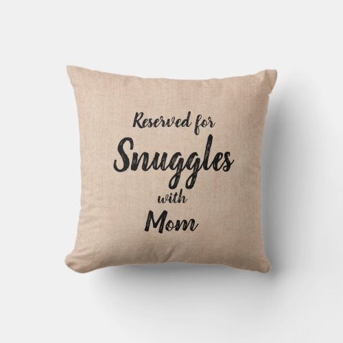 Change ALL Text Add Name Reserved Snuggles Mom Throw Pillow