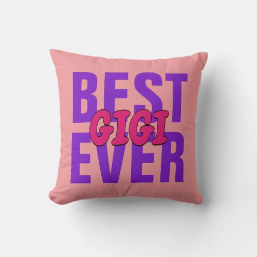 Change ALL Text BEST Gigi Mimi Nanna EVER Throw Pillow